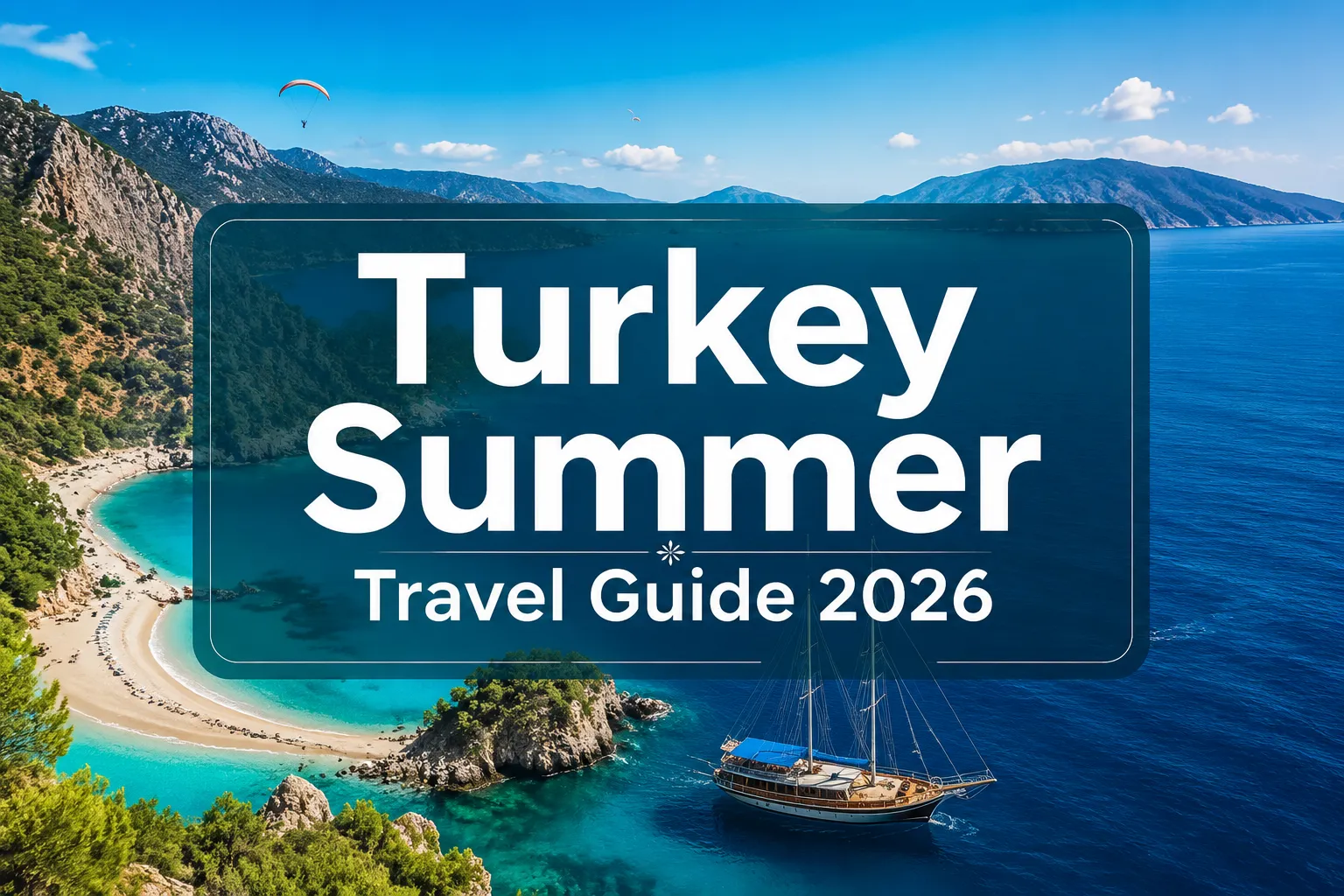 Turkey summer travel guide (2026)