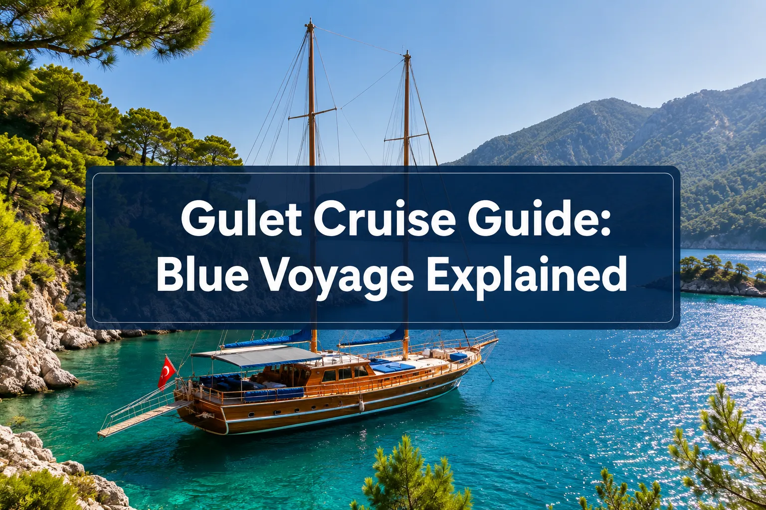Gulet Cruise Guide: Blue Voyage Explained